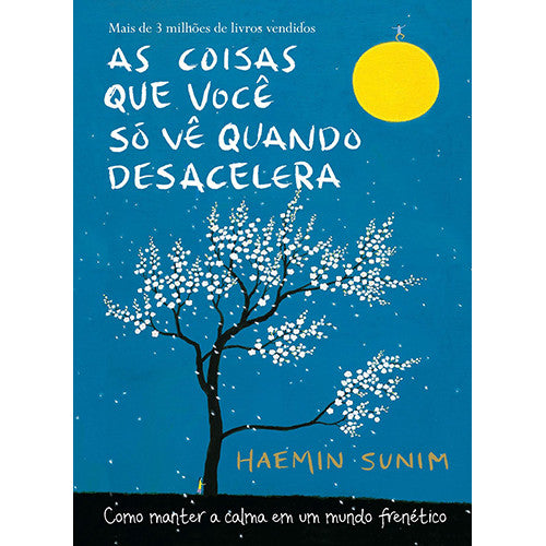 As Coisas Que Você Só Vê Quando Desacelera (Haemin Sunim)